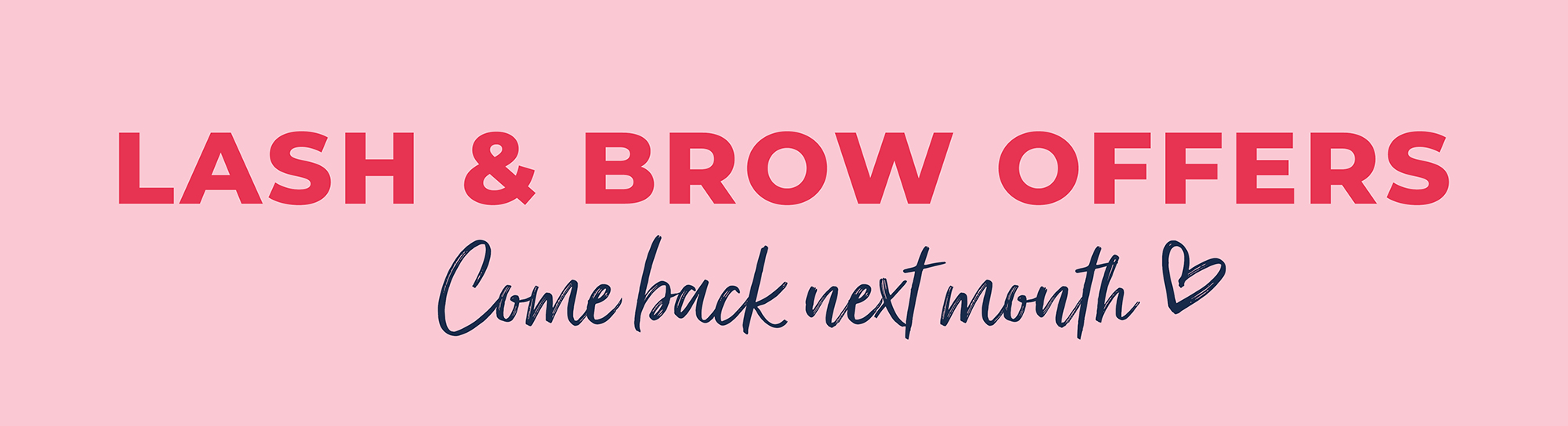 lash and brow offers - come back next month