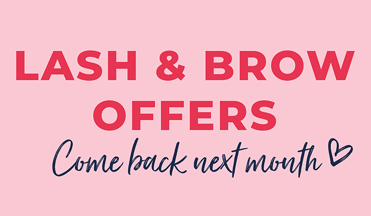 lash and brow offers - come back next month