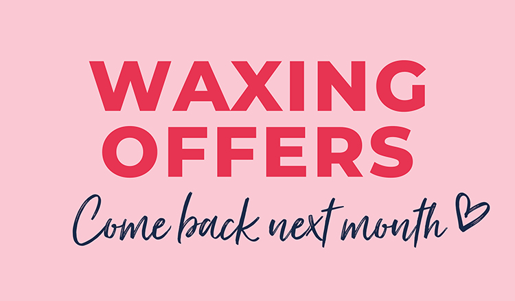 waxing - come back next month