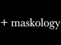 +maskology